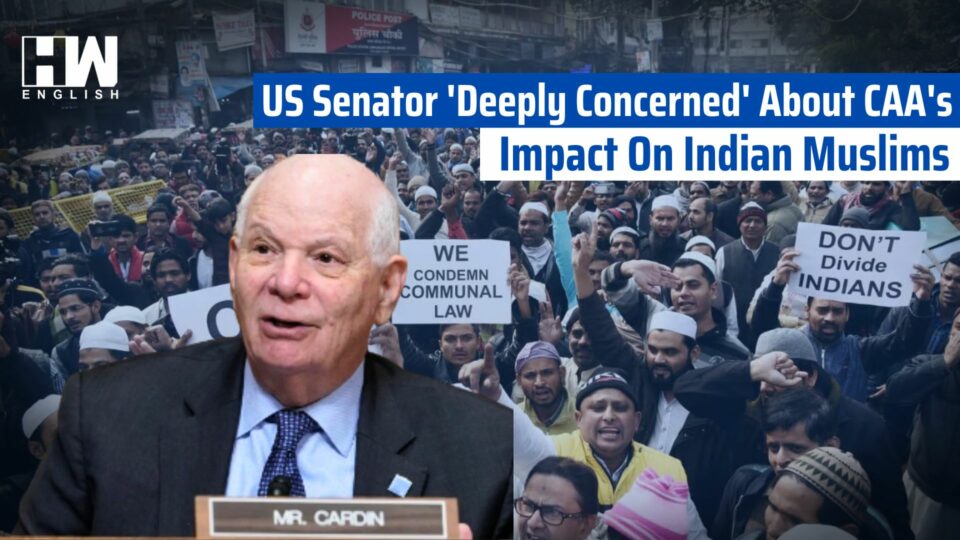 US Senator Ben Cardin Voices Concern Over Impact of CAA on Indian Muslims