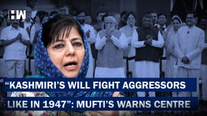 Kashmiris will fight against aggressors like they did in 1947: Mehbooba to GoI