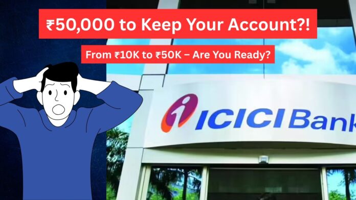 ICICI Bank’s New ₹50,000 Minimum Balance & UPI Fee Policy: Premium Banking or Customer Alienation?