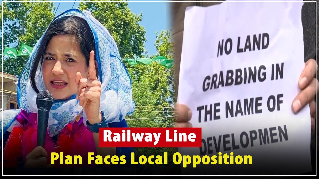 Iltija Mufti Opposes Bijbehara–Pahalgam Rail Line, Cites Threat to Livelihoods and Ecology