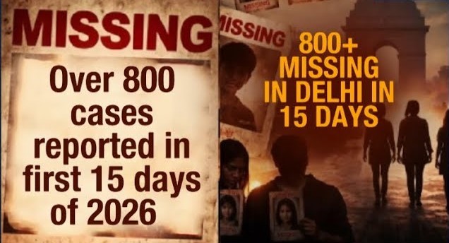 800+ Missing in a Month: Delhi’s January 2026 Disappearances Expose Deep Women & Child Safety Crisis